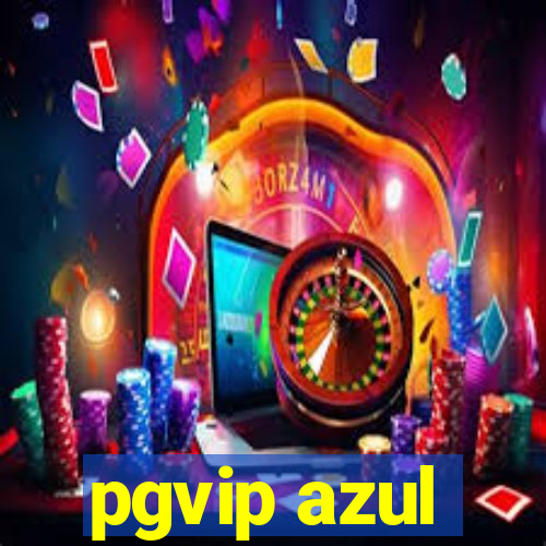 pgvip azul